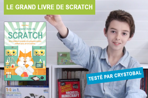 Le Grand Livre de Scratch : tout pour apprendre à programmer en s’amusant Le Grand Livre de Scratch : tout pour apprendre à programmer en s’amusant